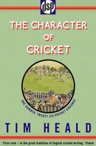 Cover of The Character of Cricket: One Summer. Twenty-Six Cricket Grounds