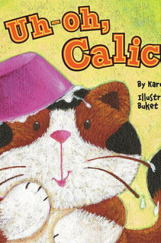 Cover of Uh-Oh, Calico!