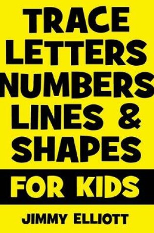 Cover of Trace Letters Numbers Lines And Shapes