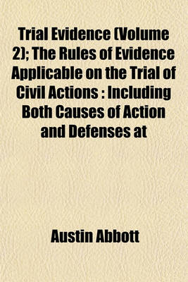 Book cover for Trial Evidence (Volume 2); The Rules of Evidence Applicable on the Trial of Civil Actions