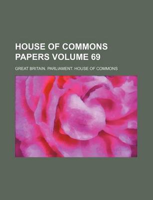 Book cover for House of Commons Papers Volume 69