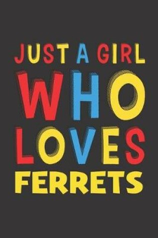 Cover of Just A Girl Who Loves Ferrets