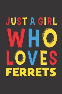 Book cover for Just A Girl Who Loves Ferrets