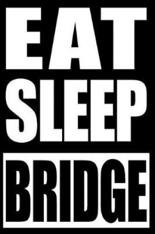 Cover of Eat Sleep Bridge Gift Notebook for Bridge Players