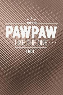 Book cover for Ain't No Pawpaw Like The One I Got