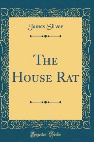 Cover of The House Rat (Classic Reprint)