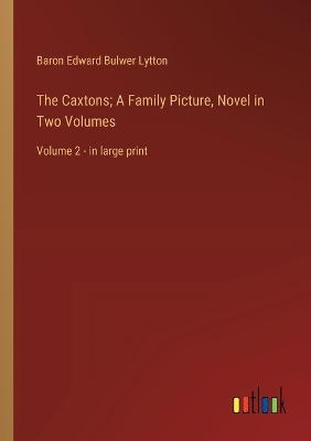 Book cover for The Caxtons; A Family Picture, Novel in Two Volumes