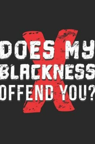 Cover of Does My Blackness Offend You