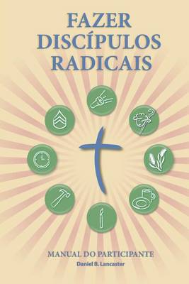 Book cover for Fazer Discipulos Radicais - Manual Do Participante