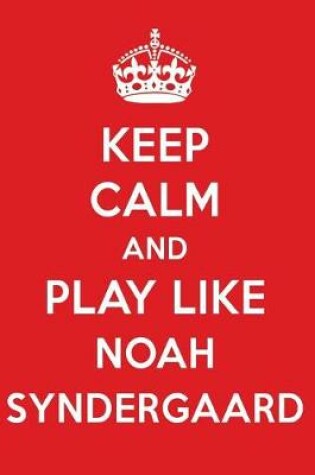 Cover of Keep Calm and Play Like Noah Syndergaard