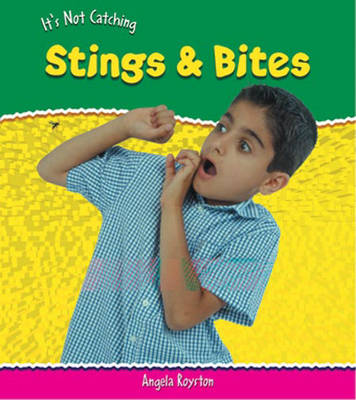Book cover for It's Not Catching: Stings And Bites