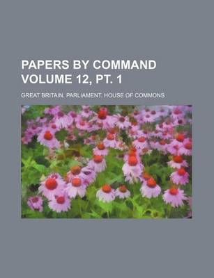 Book cover for Papers by Command Volume 12, PT. 1