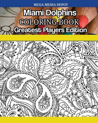 Book cover for Miami Dolphins Coloring Book Greatest Players