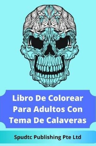 Cover of Libro De Colorear Para Adultos Con Tema De Calaveras