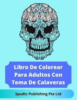 Book cover for Libro De Colorear Para Adultos Con Tema De Calaveras