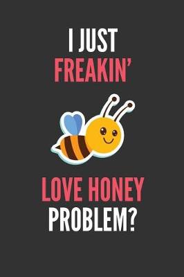 Book cover for I Just Freakin' Love Honey