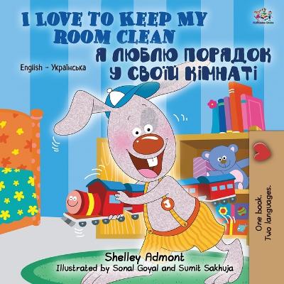 Book cover for I Love to Keep My Room Clean (English Ukrainian Bilingual Book for Kids)