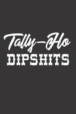 Book cover for Tally-Ho Dipshits