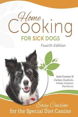 Cover of Home Cooking for Sick Dogs, Fourth Edition