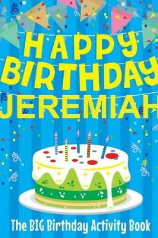 Cover of Happy Birthday Jeremiah - The Big Birthday Activity Book