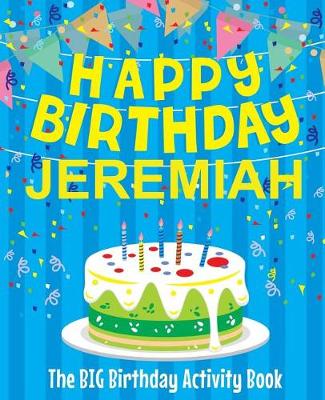 Book cover for Happy Birthday Jeremiah - The Big Birthday Activity Book