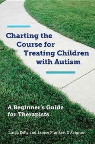 Cover of Charting the Course for Treating Children with Autism