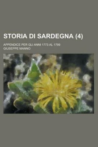 Cover of Storia Di Sardegna; Appendice Per Gli Anni 1773 Al 1799 (4)