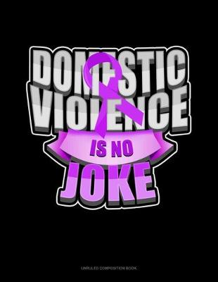 Book cover for Domestic Violence Is No Joke