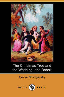 Book cover for The Christmas Tree and the Wedding, and Bobok (Dodo Press)