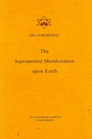 Cover of The Supramental Manifestation Upon Earth