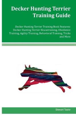 Book cover for Decker Hunting Terrier Training Guide Decker Hunting Terrier Training Book Features