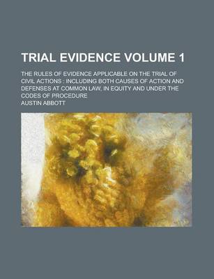 Book cover for Trial Evidence; The Rules of Evidence Applicable on the Trial of Civil Actions