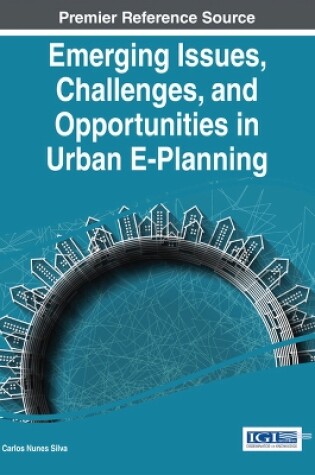 Cover of Emerging Issues, Challenges, and Opportunities in Urban E-Planning