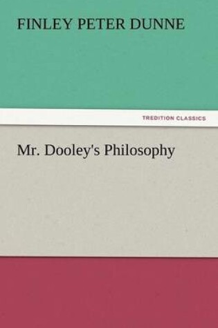 Cover of Mr. Dooley's Philosophy