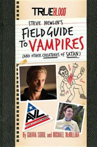 Cover of True Blood: Steve Newlin's Field Guide to Vampires (and Other Creatures of Satan)