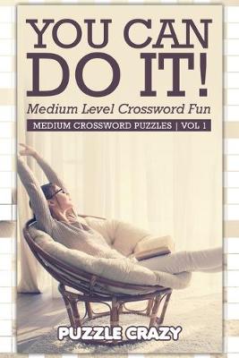 Book cover for You Can Do It! Medium Level Crossword Fun Vol 1