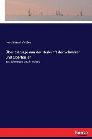 Cover of Über die Sage von der Herkunft der Schwyzer und Oberhasler