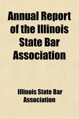 Book cover for Annual Report of the Illinois State Bar Association