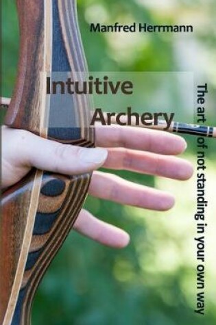 Cover of Intuitive Archery - The art of not standing in your own way