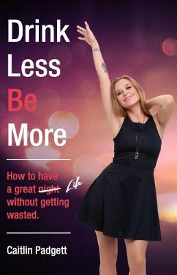 Cover of Drink Less Be More