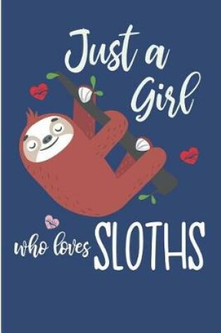 Cover of Just a Girl Who Loves Sloths