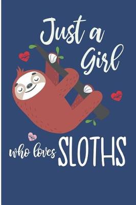 Book cover for Just a Girl Who Loves Sloths