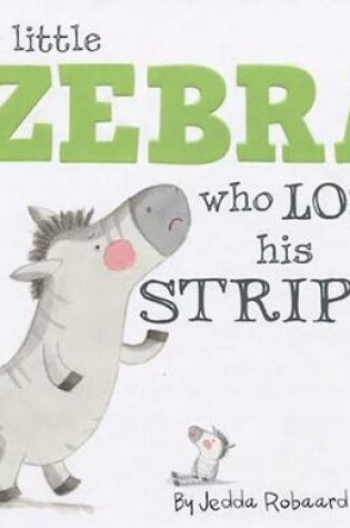 Cover of Little Zebra Who Lost His Stripes