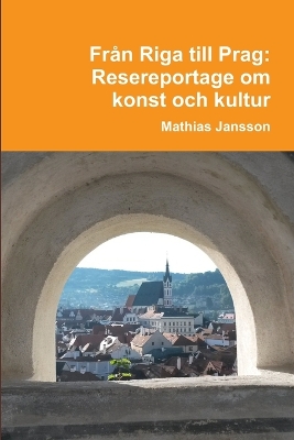 Book cover for Fr�n Riga till Prag. Resereportage om konst och kultur