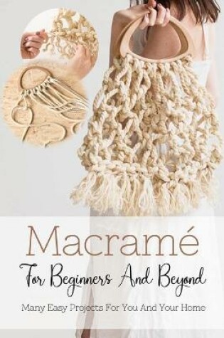 Cover of Macrame For Beginners And Beyond