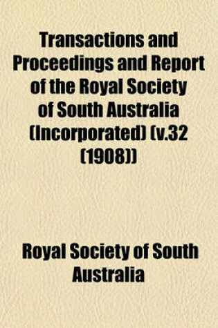 Cover of Transactions and Proceedings and Report of the Royal Society of South Australia (Incorporated) (V.32 (1908))