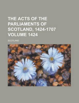 Book cover for The Acts of the Parliaments of Scotland, 1424-1707 Volume 1424