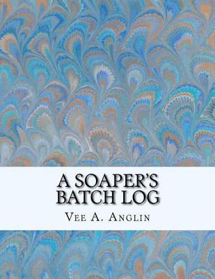 Book cover for A Soaper's Batch Log