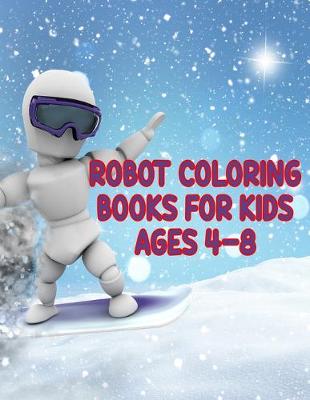 Book cover for Robot Coloring Books For Kids Ages 4-8