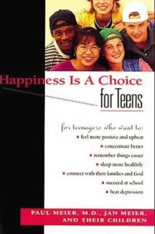 Cover of Happiness Is A Choice For Teens